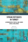 Syrian Refugees in Turkey : A Demographic Profile and Linked Social Challenges - Book