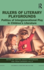 Rulers of Literary Playgrounds : Politics of Intergenerational Play in Children’s Literature - Book