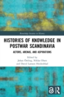 Histories of Knowledge in Postwar Scandinavia : Actors, Arenas, and Aspirations - Book