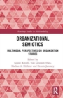 Organizational Semiotics : Multimodal Perspectives on Organization Studies - Book