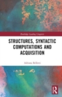 Structures, Syntactic Computations and Acquisition - Book