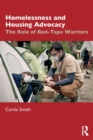 Homelessness and Housing Advocacy : The Role of Red-Tape Warriors - Book