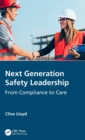 Next Generation Safety Leadership : From Compliance to Care - Book