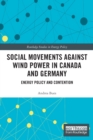 Social Movements against Wind Power in Canada and Germany : Energy Policy and Contention - Book