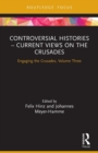 Controversial Histories – Current Views on the Crusades : Engaging the Crusades, Volume Three - Book