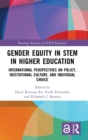 Gender Equity in STEM in Higher Education : International Perspectives on Policy, Institutional Culture, and Individual Choice - Book