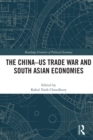 The China-US Trade War and South Asian Economies - Book