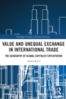 Value and Unequal Exchange in International Trade : The Geography of Global Capitalist Exploitation - Book