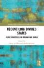 Reconciling Divided States : Peace Processes in Ireland and Korea - Book