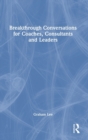 Breakthrough Conversations for Coaches, Consultants and Leaders - Book