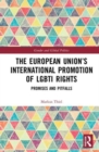The European Union’s International Promotion of LGBTI Rights : Promises and Pitfalls - Book