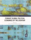 Feminist Global Political Economies of the Everyday - Book