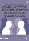 Working with Communication and Swallowing Difficulties in Older Adults - Book