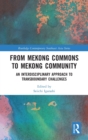 From Mekong Commons to Mekong Community : An Interdisciplinary Approach to Transboundary Challenges - Book
