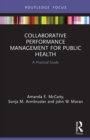 Collaborative Performance Management for Public Health : A Practical Guide - Book