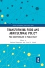 Transforming Food and Agricultural Policy : Post-exceptionalism in public policy - Book