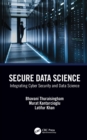 Secure Data Science : Integrating Cyber Security and Data Science - Book