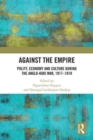 Against the Empire : Polity, Economy and Culture during the Anglo-Kuki War, 1917-1919 - Book