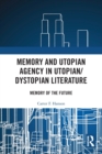 Memory and Utopian Agency in Utopian/Dystopian Literature : Memory of the Future - Book