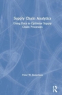 Supply Chain Analytics : Using Data to Optimise Supply Chain Processes - Book