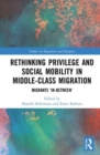 Rethinking Privilege and Social Mobility in Middle-Class Migration : Migrants ‘In-Between’ - Book