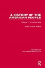 A History of the American People : Volume 1: To the Civil War - Book