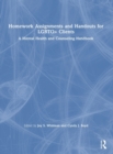 Homework Assignments and Handouts for LGBTQ+ Clients : A Mental Health and Counseling Handbook - Book