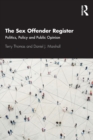 The Sex Offender Register : Politics, Policy and Public Opinion - Book