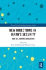 New Directions in Japan’s Security : Non-U.S. Centric Evolution - Book
