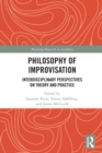 Philosophy of Improvisation : Interdisciplinary Perspectives on Theory and Practice - Book