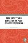 Risk Society and Education in Post-Disaster Fukushima - Book