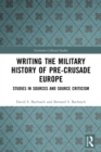 Writing the Military History of Pre-Crusade Europe : Studies in Sources and Source Criticism - Book