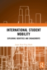 International Student Mobility : Exploring Identities and Engagements - Book
