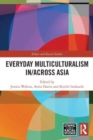 Everyday Multiculturalism in/across Asia - Book