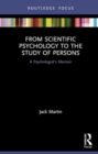 From Scientific Psychology to the Study of Persons : A Psychologist’s Memoir - Book
