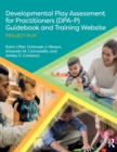 Developmental Play Assessment for Practitioners (DPA-P) Guidebook and Training Website : Project Play - Book