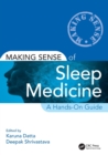 Making Sense of Sleep Medicine : A Hands-On Guide - Book