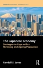 The Japanese Economy : Strategies to Cope with a Shrinking and Ageing Population - Book