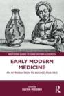 Early Modern Medicine : An Introduction to Source Analysis - Book