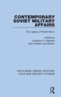 Contemporary Soviet Military Affairs : The Legacy of World War II - Book