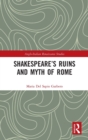 Shakespeare’s Ruins and Myth of Rome - Book