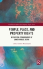 People, Place and Property Rights : A Political Ethnography of Land in Molo, Kenya - Book