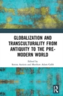 Globalization and Transculturality from Antiquity to the Pre-Modern World - Book