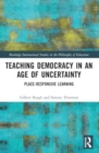 Teaching Democracy in an Age of Uncertainty : Place-Responsive Learning - Book