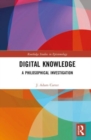 Digital Knowledge : A Philosophical Investigation - Book