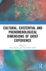 Cultural, Existential and Phenomenological Dimensions of Grief Experience - Book