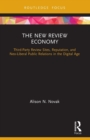 The New Review Economy : Third-Party Review Sites, Reputation, and Neo-Liberal Public Relations in the Digital Age - Book