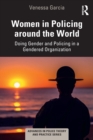 Women in Policing around the World : Doing Gender and Policing in a Gendered Organization - Book