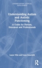 Understanding Autism and Autistic Functioning : A Guide for Parents, Educators and Professionals - Book