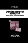 Catalytic Naphtha Reforming, Revised and Expanded - Book